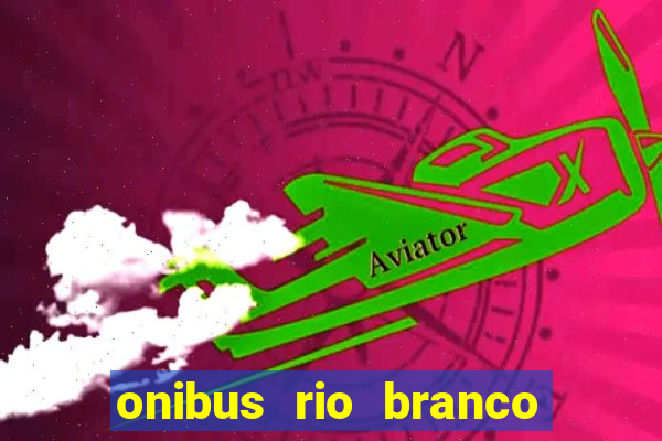 onibus rio branco porto velho